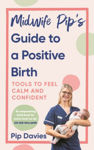 Picture of Midwife Pip's Guide to a Positive Birth: Tools to Feel Calm and Confident