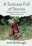 Picture of A Suitcase Full of Stories: Pedagogical Documentation for Early Education