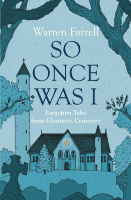 Picture of So Once Was I : Forgotten Tales from Glasnevin Cemetery