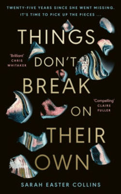 Picture of Things Don't Break On Their Own : 'A captivating, haunting, and twisty story' Karin Slaughter