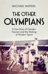 Picture of The Other Olympians : A True Story of Gender, Fascism and the Making of Modern Sport