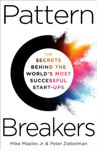Picture of Pattern Breakers : The Secrets Behind the World's Most Successful Start-Ups