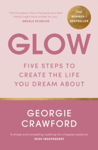 Picture of Glow : Five Steps to Create the Life You Dream About