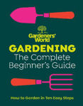 Picture of Gardeners' World: Gardening: The Complete Beginner's Guide