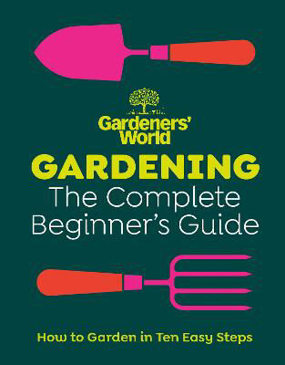 Picture of Gardeners' World: Gardening: The Complete Beginner's Guide