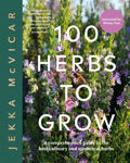Picture of 100 Herbs To Grow: A Comprehensive Guide To The Best Culinary And Medicinal Herbs