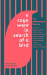Picture of A Cage Went in Search of a Bird : Ten Kafkaesque Stories