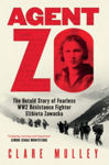 Picture of Agent Zo : The Untold Story of Fearless WW2 Resistance Fighter Elzbieta Zawacka