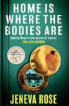 Picture of Home Is Where The Bodies Are : The brand new unputdownable thriller from New York Times bestseller Jeneva Rose