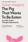 Picture of The Pig that Wants to Be Eaten: And 99+ Other Thought Experiments