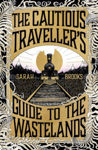 Picture of The Cautious Traveller's Guide to The Wastelands : Be transported by the most exciting debut of 2024