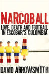 Picture of Narcoball : Love, Death and Football in Escobar's Colombia