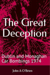 Picture of The Great Deception - Dublin and Monaghan Car Bombings 17 May 1974