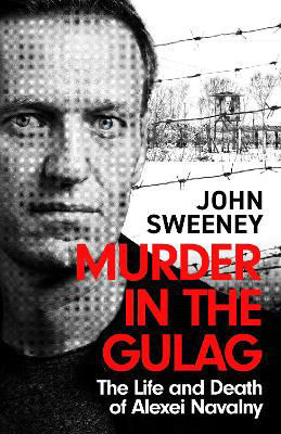 Picture of Murder in the Gulag : The Life and Death of Alexei Navalny