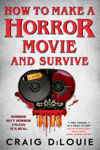Picture of How to Make a Horror Movie and Survive: A Novel