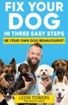 Picture of Fix Your Dog in Three Easy Steps: Be Your Own Dog Behaviourist