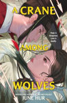 Picture of A Crane Among Wolves : A heart-pounding tale of romance and court politics - for fans of historical K-dramas