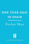 Picture of One Year Ago in Spain: A gorgeously sweeping high concept love story from the author of The Hundred Loves of Juliet!