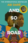 Picture of And So I Roar : The new novel from the internationally bestselling author of The Girl with the Louding Voice