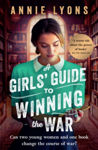 Picture of A Girls' Guide to Winning the War: The most heartwarming, uplifting novel of courage and friendship in WW2