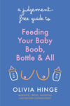 Picture of A Judgement-Free Guide to Feeding Your Baby: Boob, bottle and all