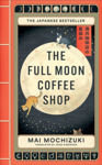 Picture of The Full Moon Coffee Shop : The Cult New Japanese Bestseller