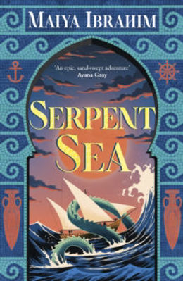 Picture of Serpent Sea : Sequel to Spice Road, the Sunday Times bestselling Arabian-inspired fantasy