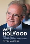 Picture of Well, Holy God: My Life as an Irish, Catholic, Agnostic Correspondent