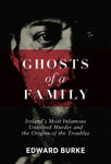 Picture of Ghosts Of A Family : Ireland’s Most Infamous Unsolved Murder And The Origins Of The Troubles