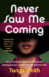 Picture of Never Saw Me Coming : How I Outsmarted the FBI and the Entire Banking System-and Pocketed $40 Million