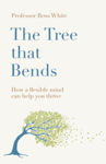 Picture of The Tree That Bends: How a Flexible Mind Can Help You Thrive