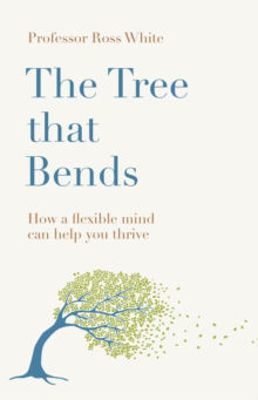 Picture of The Tree That Bends: How a Flexible Mind Can Help You Thrive
