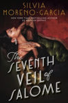 Picture of The Seventh Veil of Salome : the sumptuous historical epic from the author of MEXICAN GOTHIC