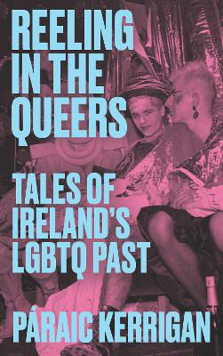 Picture of Reeling in the Queers : Tales of Ireland's LGBTQ Past