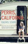 Picture of Perris, California: A Novel: 'This novel will live alongside classics of young womanhood' - Susan Straight