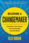 Picture of Becoming a Changemaker: Transform Your Career, Your Community, and the World