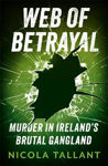 Picture of Web of Betrayal : Murder in Ireland's brutal gangland