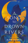 Picture of A Song to Drown Rivers : A sweeping and romantic historical epic