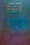 Picture of What the Earth Seemed to Say: New & Selected Poems