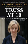 Picture of Truss at 10 : How Not to Be Prime Minister