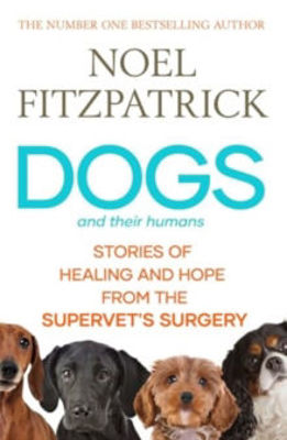 Picture of Dogs and Their Humans : Stories of Healing and Hope from the Supervet's Surgery