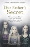 Picture of Our Father's Secret: The true story of three Irish girls' struggle against abuse and their fight for justice
