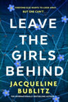 Picture of Leave The Girls Behind : The Brand-new Unflinching Thriller That Demands To Be Devoured And Discussed