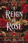 Picture of A Reign of Rose : An addictive enemies-to-lovers fantasy romance