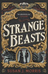 Picture of Strange Beasts : A thrilling gaslamp fantasy full of stabby heroines, slow-burn romance and mortal peril