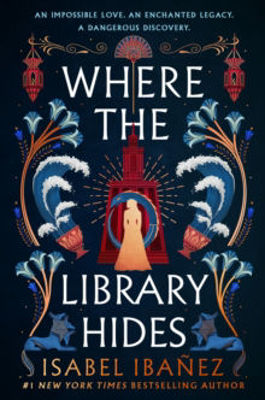 Picture of Where the Library Hides : the achingly romantic, lush sequel to What the River Knows