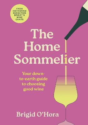 Picture of The Home Sommelier: Your down-to-earth guide to choosing good wine