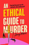 Picture of An Ethical Guide To Murder : The darkly twisted debut thriller of the year