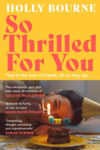 Picture of So Thrilled For You : the conversation-starting new novel from the bestselling author of How Do You Like Me Now?