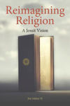 Picture of Reimagining Religion: A Jesuit Vision